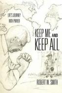 Keep Me and Keep All di Robert W. Smith edito da XULON PR
