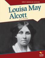 Louisa May Alcott di Lori Fromowitz edito da Core Library