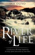 River of Life di Sam Olivo edito da XULON PR