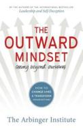 The Outward Mindset: Seeing Beyond Ourselves di Arbinger Institute edito da McGraw-Hill Education