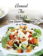 Around The World, One Gluten-free Meal At A Time di Laura Hahn edito da Page Publishing, Inc.