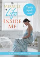 The Miracle of Life Inside Me Pregnancy Keepsake Journal di @Journals Notebooks edito da @Journals Notebooks