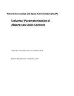 Universal Parameterization of Absorption Cross Sections di National Aeronautics and Space Adm Nasa edito da LIGHTNING SOURCE INC