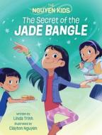 The Secret of the Jade Bangle di Linda Trinh edito da ANNICK PR