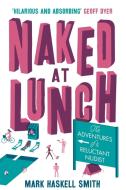Naked At Lunch di Mark Haskell Smith edito da Atlantic Books