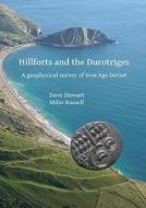 Hillforts and the Durotriges di Dave Stewart, Miles Russell edito da Archaeopress
