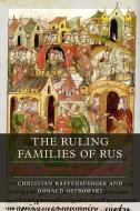 The Ruling Families of Rus: Clan, Family and Kingdom di Christian Raffensperger, Donald Ostrowski edito da REAKTION BOOKS