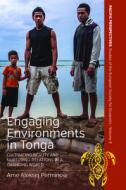 Engaging Environments in Tonga di Arne Aleksej Perminow edito da Berghahn Books