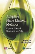 Adaptive Finite Element Methods di Wenbin Liu, Ningning Yan edito da Alpha Science International Ltd