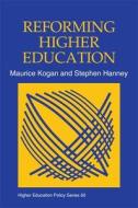 Reforming Higher Education di Maurice Kogan, Stephen Hanney edito da JESSICA KINGSLEY PUBL INC