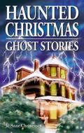 Haunted Christmas: Ghost Stories di Jo-Anne Christensen edito da GHOST HOUSE PUB