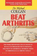 Beat Arthritis di Michael Colgan edito da Apple Publishing