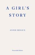 A Girl's Story di Annie Ernaux edito da Fitzcarraldo Editions