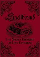 Spellbound: The Secret Grimoire of Lucy Cavendish di Lucy Cavendish edito da ROCKPOOL PUB