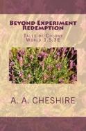 Beyond Experiment Redemption: Tales of Colony World 1.5.3e di A. a. Cheshire edito da Mantler Publishing