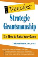 Strategic Grantsmanship di Michael Wells edito da CharityChannel Press