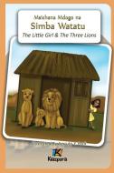 Msichana Mdogo na Simba Watatu - The Little Girl and The Three Lions - Swahili Children's Book edito da Kiazpora