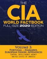 The CIA World Factbook Volume 3 - Full-Size 2020 Edition di Central Intelligence Agency edito da Carlile Media