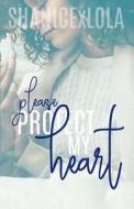 Please Protect My Heart di Shanicexlola, Shanice Swint edito da Createspace Independent Publishing Platform