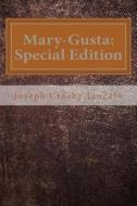 Mary-Gusta: Special Edition di Joseph Crosby Lincoln edito da Createspace Independent Publishing Platform