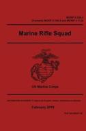 Marine Corps Reference Publication McRp 3-10a.4 (Formerly McRp 3-10a.3 and McWp 3-11.2) Marine Rifle Squad February 2018 di United States Governmen Us Marine Corps edito da Createspace Independent Publishing Platform