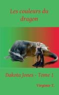 Les couleurs du dragon di Virginie T. edito da Books on Demand