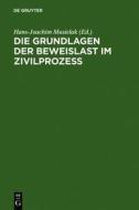 Die Grundlagen Der Beweislast Im Zivilprozess di Hans-Joachim Musielak edito da Walter de Gruyter