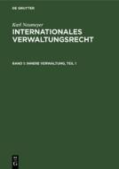 Internationales Verwaltungsrecht, Band 1, Innere Verwaltung, Teil 1 di Karl Neumeyer edito da De Gruyter
