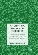 A Scientific Approach to Ethics di Maxim Storchevoy edito da Springer International Publishing