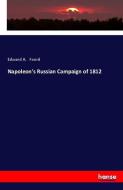 Napoleon's Russian Campaign of 1812 di Edward A. Foord edito da hansebooks