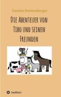 Die Abenteuer von Tibo und seinen Freunden di Daniela Streitenberger edito da tredition