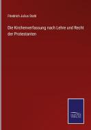 Die Kirchenverfassung nach Lehre und Recht der Protestanten di Friedrich Julius Stahl edito da Salzwasser-Verlag