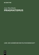 Pragmatismus di Arno Waschkuhn edito da De Gruyter Oldenbourg