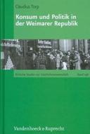 Konsum und Politik in der Weimarer Republik di Claudius Torp edito da Vandenhoeck + Ruprecht