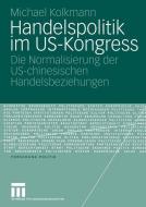 Handelspolitik im US-Kongress di Michael Kolkmann edito da VS Verlag für Sozialwissenschaften