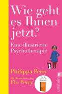Wie geht es Ihnen jetzt? di Philippa Perry edito da Ullstein Taschenbuchvlg.