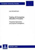 Trading off Competing Allocation Principles di Lars Schwettmann edito da Lang, Peter GmbH