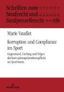 Korruption und Compliance im Sport di Marie Vaudlet edito da Peter Lang
