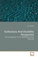 Euthanasia And Disability Perspective di Erik Leipoldt edito da VDM Verlag