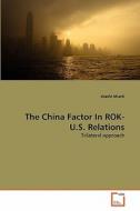 The China Factor In ROK- U.S. Relations di shashi bharti edito da VDM Verlag