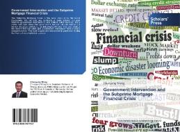 Government Intervention and the Subprime Mortgage Financial Crisis di Chunyang Wang edito da Scholars' Press