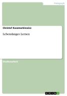 Lebenslanges Lernen di Christof Kaczmarkiewicz edito da Grin Publishing