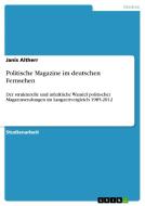 Politische Magazine im deutschen Fernsehen di Janis Altherr edito da GRIN Publishing