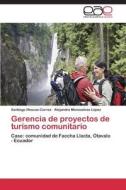 Gerencia De Proyectos De Turismo Comunitario di Illescas Correa Santiago, Manosalvas Lopez Alejandra edito da Editorial Academica Espanola
