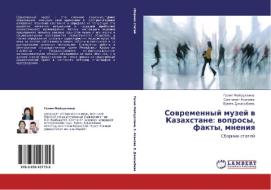 Sovremennyy Muzey V Kazakhstane di Fayzullina Galiya edito da Lap Lambert Academic Publishing