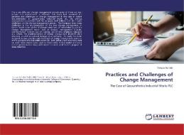 Practices and Challenges of Change Management di Tensae Ashebir edito da LAP Lambert Academic Publishing