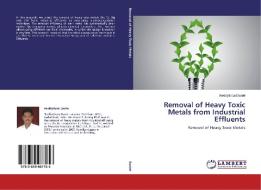 Removal of Heavy Toxic Metals from Industrial Effluents di Reddythota Daniel edito da LAP Lambert Academic Publishing