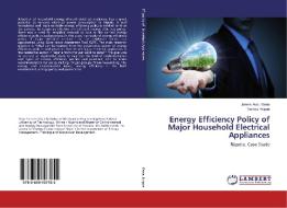 Energy Efficiency Policy of Major Household Electrical Appliances di James Audu Gana, Thomas Hoppe edito da LAP Lambert Academic Publishing