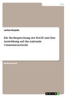 Die Rechtsprechung des EuGH und ihre Auswirkung auf das nationale Umsatzsteuerrecht di Larissa Naujoks edito da GRIN Publishing