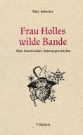 Frau Holles wilde Bande di Kurt Arbeiter edito da Tyrolia Verlagsanstalt Gm